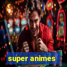 super animes